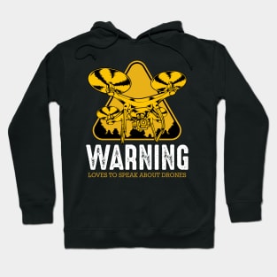 Drone - Warning Loves To Speak About Drones Hoodie